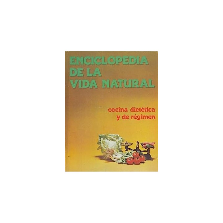 ENCICLOPEDIA DE LA VIDA NATURAL. COCINA DIETETICA Y DE REGIMEN. Volumen 3